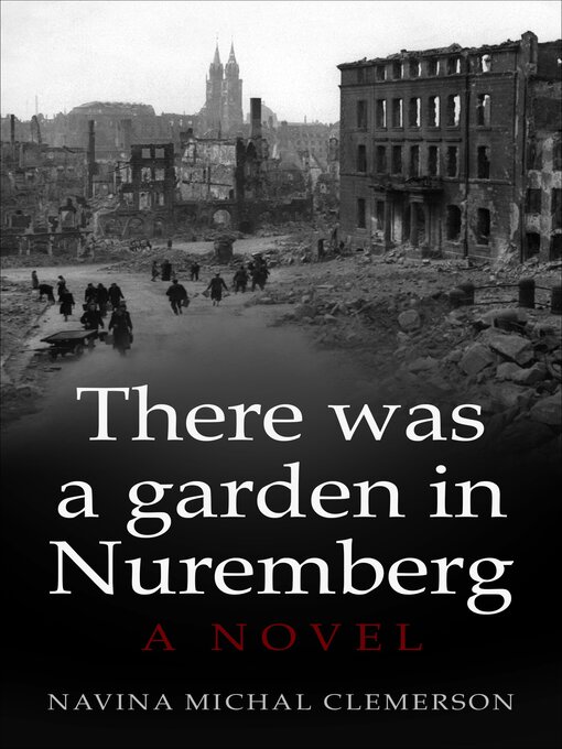 Title details for There was a Garden in Nuremberg by Navina Michal Clemerson - Available